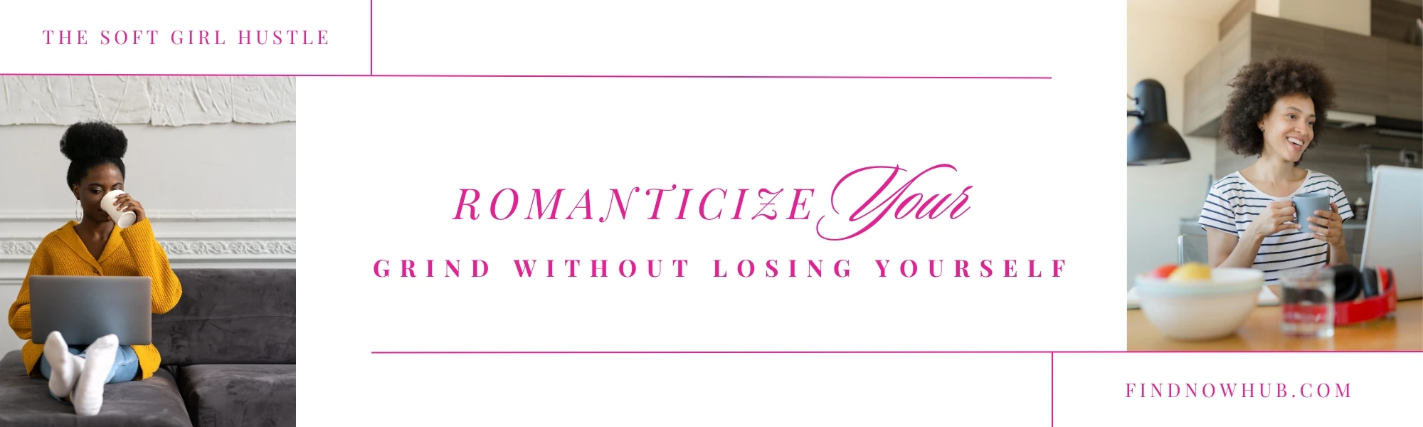 Romanticize Your Grind Without Losing Yourself